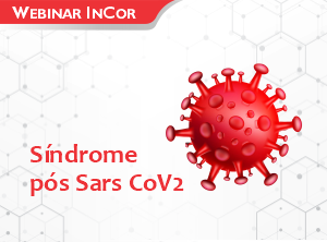Webinar InCor: Síndrome pós SARS CoV2
